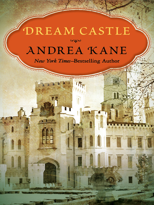Title details for Dream Castle by Andrea Kane - Available